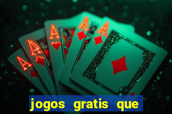 jogos gratis que realmente ganha dinheiro